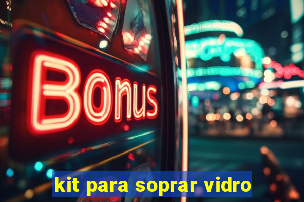 kit para soprar vidro